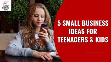 5 Small Business Ideas for Teenagers & Kids | Startup Business Ideas