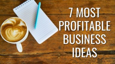 7 Most Profitable Business Ideas to Start Your Business in 2021