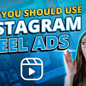 Why You Should Use Instagram Reel Ads & How To Get Started